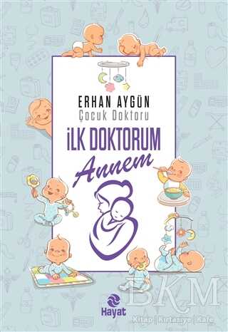 İlk Doktorum Annem - Hayat Yayınları