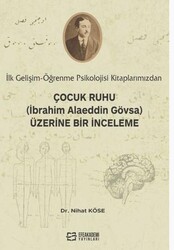İlk Gelişim-Öğrenme kitaplarımızdan, Çocuk Ruhu İbrahim Alaeddin Gövsa Üzerine Bir İnceleme - Efe Akademi Yayınları