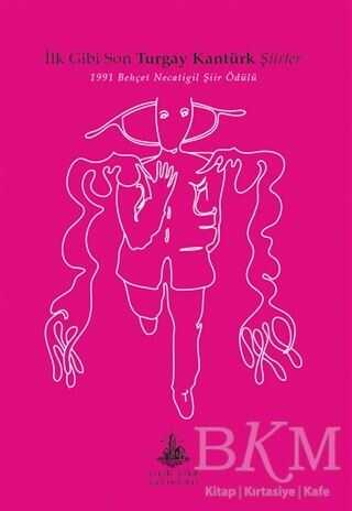 İlk Gibi Son Turgay Kantürk Şiirler - Yitik Ülke Yayınları