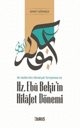 İlk Halife Kim Olmalıydı Tartışması ve Hz. Ebubekir`in Hilafet Dönemi - Duruş Yayınları