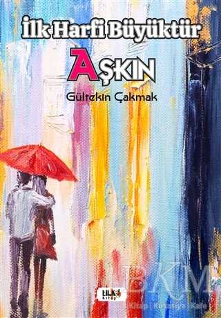 İlk Harfi Büyüktür Aşkın - Tilki Kitap