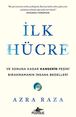 İlk Hücre: Ve Sonuna Kadar Kanserin Peşini Bırakmamanın İnsana Bedelleri - 1