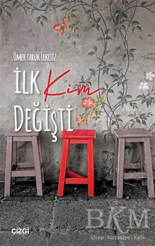 İlk Kim Değişti - Çizgi Kitabevi Yayınları