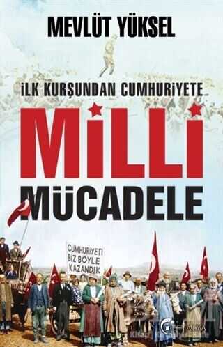 İlk Kurşundan Cumhuriyete Milli Mücadele - Eftalya Kitap