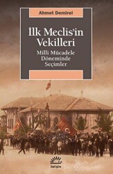 İlk Meclis’in Vekilleri - İletişim Yayınevi