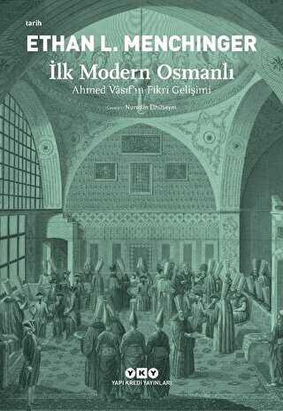 İlk Modern Osmanlı - Ahmed Vasıf’ın Fikri Gelişimi - 1