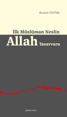 İlk Müslüman Neslin Allah Tasavvuru - 1