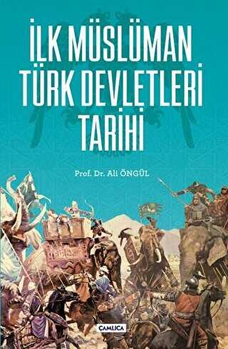 İlk Müslüman Türk Devletleri Tarihi - Çamlıca Basım Yayın
