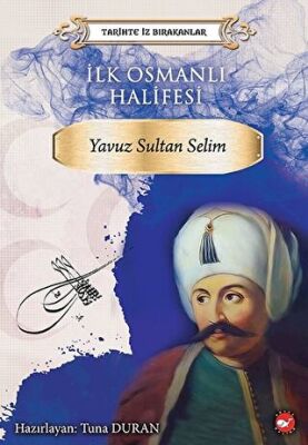 İLK OSMANLI HALİFESİ YAVUZ SULTAN SELİM kapağı