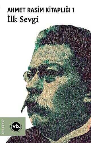 İlk Sevgi - Ahmet Rasim Kitaplığı 1 - Vakıfbank Kültür Yayınları