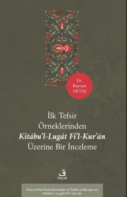 İlk Tefsir Örneklerinden Kitâbu’l-Lugât fi’l-Kur’ân Üzerine Bir İnceleme - 1