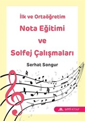 İlk ve Ortaöğretim Nota Eğitimi ve Solfej Çalışmaları - Loti Kitap