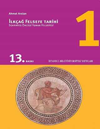 İlkçağ Felsefe Tarihi 1 - İstanbul Bilgi Üniversitesi Yayınları