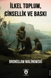 İlkel Toplum, Cinsellik ve Baskı - Dorlion Yayınları