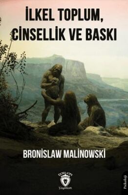 İlkel Toplum, Cinsellik ve Baskı - 1