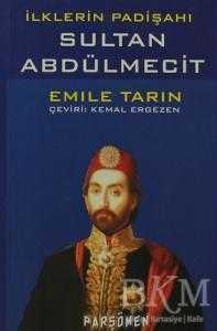 İlklerin Padişahı Sultan Abdülmecit