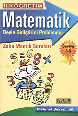 İlköğretim Matematik Beyin Geliştirici Problemler - Seviye 6-8 - Platform Yayınları