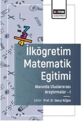 İlköğretim Matematik Eğitimi Alanında Uluslararası Arastırmalar - I - Eğitim Yayınevi - Bilimsel Eserler