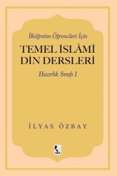 İlköğretim Öğrencileri için Temel İslami Din Dersleri - Hazırlık Sınıfı 1 - Çıra Yayınları