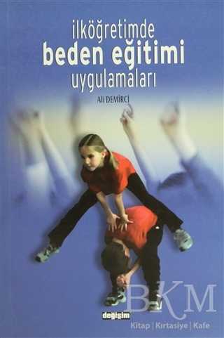 İlköğretimde Beden Eğitimi Uygulamaları - Değişim Yayınları