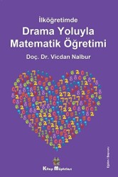 Kitap Müptelası Yayınları İlköğretimde Drama Oyunlarıyla Matematik Öğretimi - Kitap Müptelası Yayınları