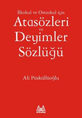 İlkokul ve Ortaokul İçin Atasözleri ve Deyimler Sözlüğü - 1