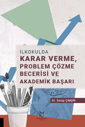 İlkokulda Karar Verme, Problem Çözme Becerisi ve Akademik Başarı - Akademisyen Kitabevi
