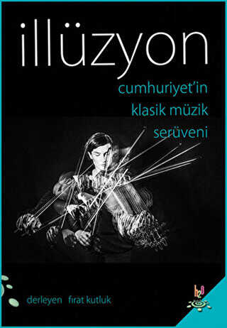 Cumhuriyet`in Klasik Müzik Serüveni - İllüzyon - h2o Kitap