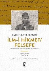 İlm-i Hikmet-Felsefe - Modern Felsefe Üzerine Türkçedeki İlk Telif Metin - İz Yayıncılık