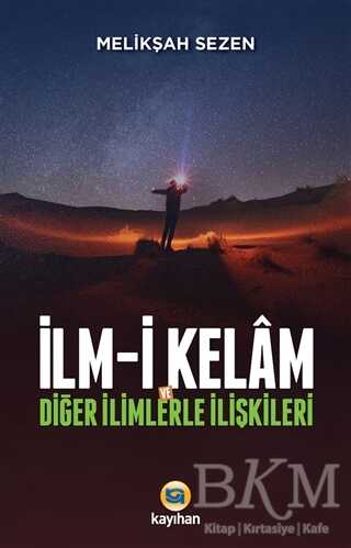 İlm-i Kelam ve Diğer İlimlerle İlişkileri - Kayıhan Yayınları