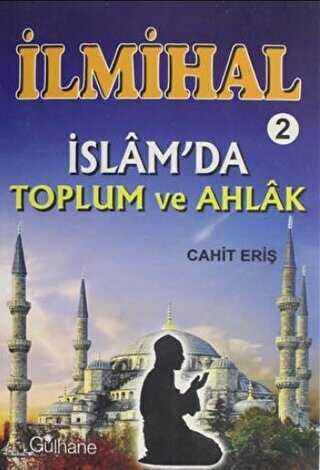 İlmihal 2 - İslam`da Toplum ve Ahlak - Gülhane Yayınları