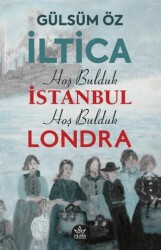 İltica, Hoş Bulduk İstanbul, Hoş Bulduk Londra - Elpis Yayınları
