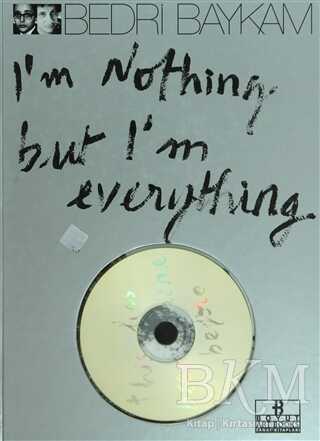 I’m Nothing But I’m Everything
