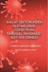 İmalat Sektöründeki İşletmelerde Covid 19`un Finansal Yansıması Bist - 100 Örneği - Serüven Yayınevi