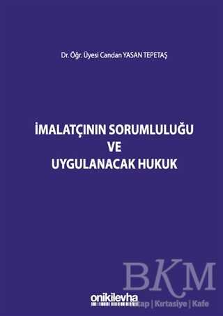 İmalatçının Sorumluluğu ve Uygulanacak Hukuk - On İki Levha Yayınları