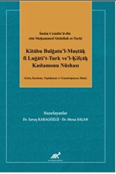İmam Cemalu’d-din ebü Mu?ammed cAbdullah et-Turki Kitabu Bulgatu’l-Muşta? fi Lugati’t-Turk ve’l-?ifça? Kastamonu Nüshası Giriş, İnceleme, Tıpkıbasım ve Transkripsiyon, Dizin - Paradigma Akademi Yayınları