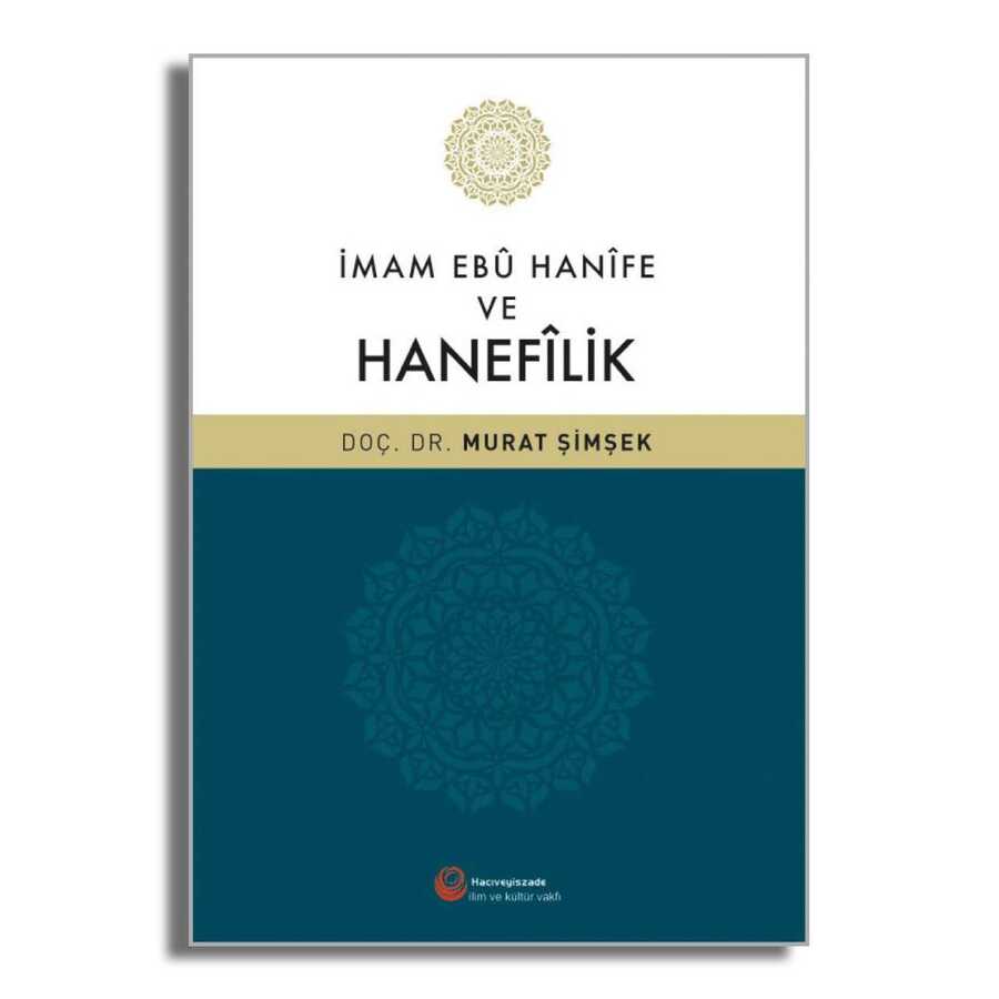 İmam Ebu Hanife ve Hanefilik - Hacıveyiszade İlim ve Kültür Vakfı Yayınları