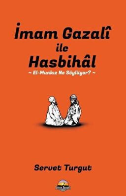 İmam Gazali ile Hasbihal: El-Munkız Ne Söylüyor? - 1