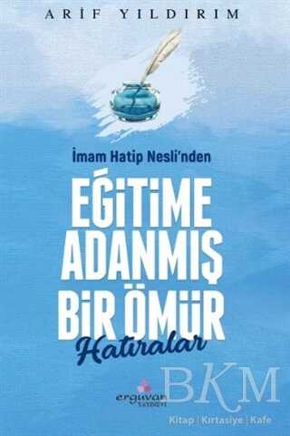 İmam Hatip Nesli’nden Eğitime Adanmış Bir Ömür - Erguvan Yayınevi