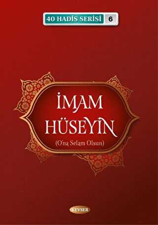 İmam Hüseyin A.S 40 Hadis Serisi 6 - Kevser Yayınları