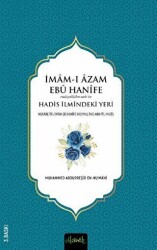 İmam-ı A`zam Ebu Hanife R.A.`in Hadis İlmindeki Yeri - Misvak Neşriyat Yayınevi