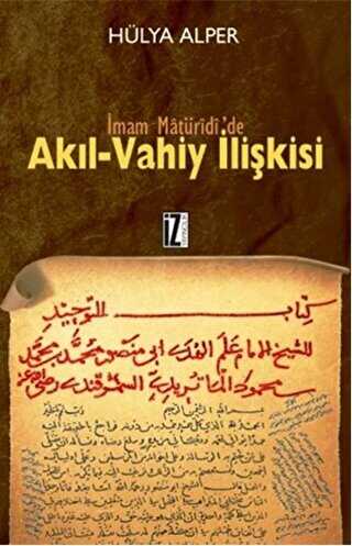 İmam Matüridi’de Akıl-Vahiy İlişkisi - İz Yayıncılık