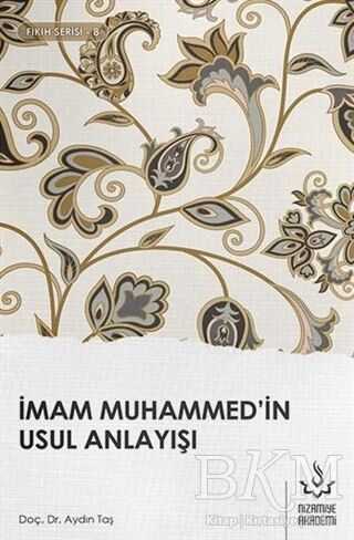 İmam Muhammed`in Usul Anlayışı