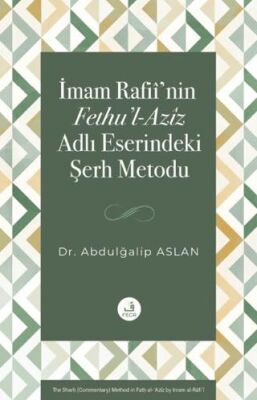 İmam Rafii’nin Fethu’l-Aziz Adlı Eserindeki Şerh Metodu - 1