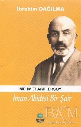 İman Abidesi Bir Şair Mehmet Akif Ersoy - Yafes Yayınları