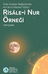 İman Esasları Bağlamında Kur`an`ın Manevi Tefsiri: Risale-i Nur Örneği - Üsküdar Üniversitesi Yayınları