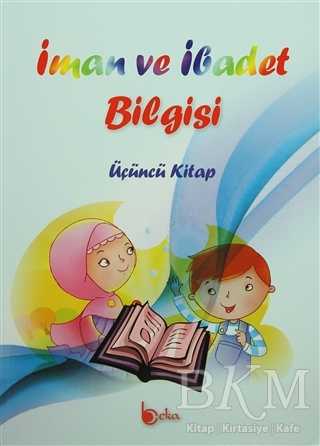 İman ve İbadet Bilgisi : Üçüncü Kitap - Beka Yayınları