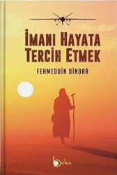 İmanı Hayata Tercih Etmek - Beka Yayınları