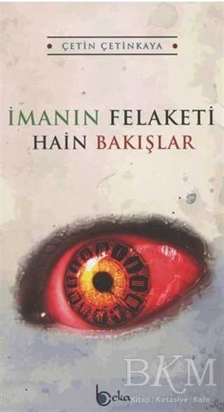 İmanın Felaketi - Hain Bakışlar - Beka Yayınları