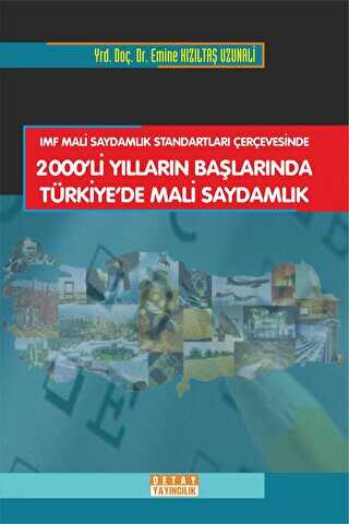 Imf Mali Saydamlık Standartları Çerçevesinde 2000 Li Yılların Başlarında Türkiye`de Mali Saydamlık - Detay Yayıncılık